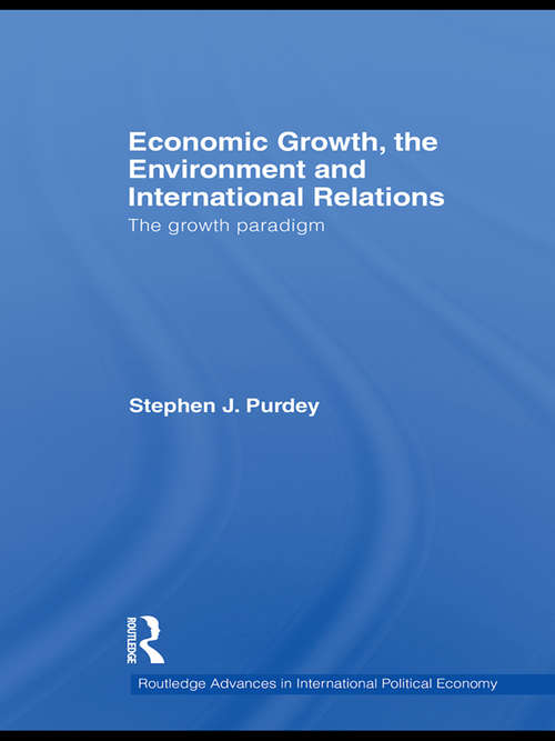 Book cover of Economic Growth, the Environment and International Relations: The Growth Paradigm (Routledge Advances in International Political Economy)
