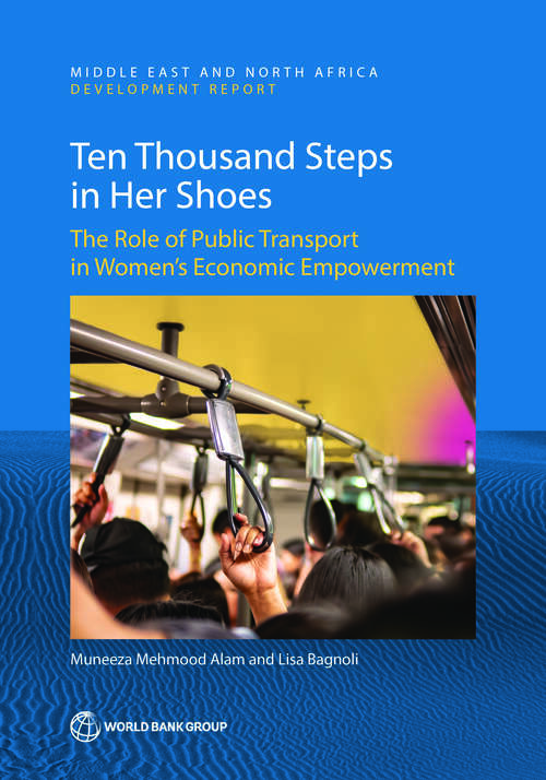 Book cover of Ten Thousand Steps in Her Shoes: The Role of Public Transport in Women’s Economic Empowerment (MENA Development Report)