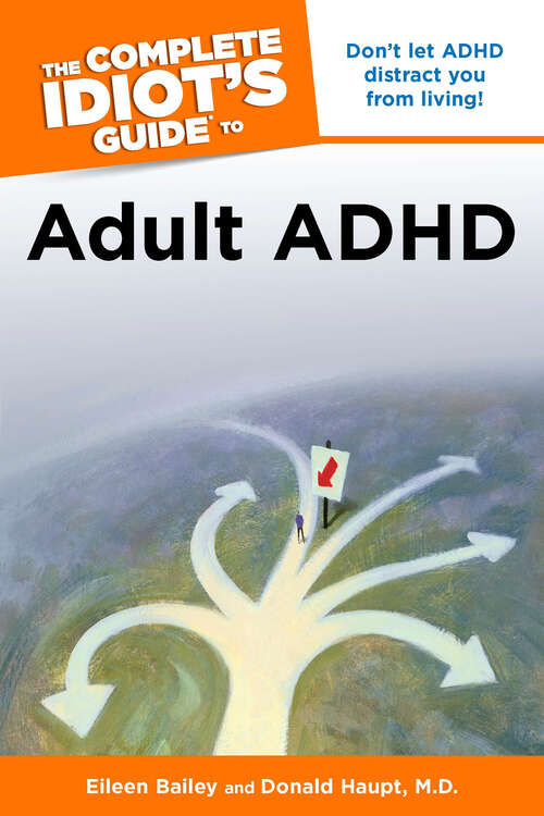 Book cover of The Complete Idiot's Guide to Adult ADHD: Don’t Let ADHD Distract You from Living!