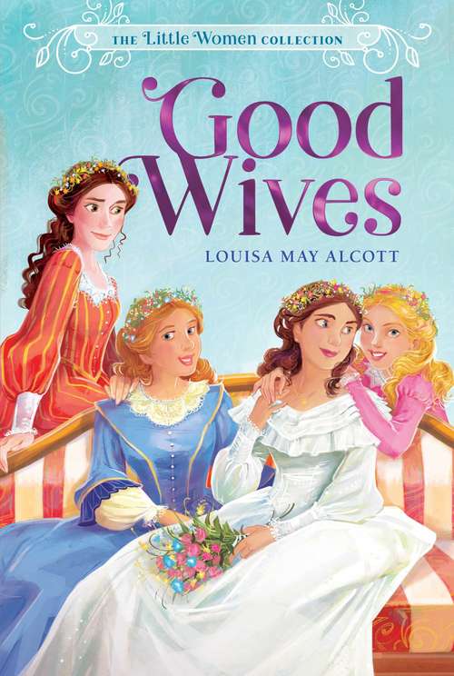 Book cover of Good Wives: A Story For Girls (The Little Women Collection #2)