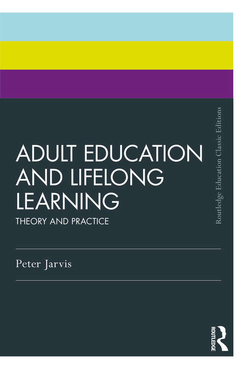 Book cover of Adult Education and Lifelong Learning: Theory and Practice (Routledge Education Classic Edition)