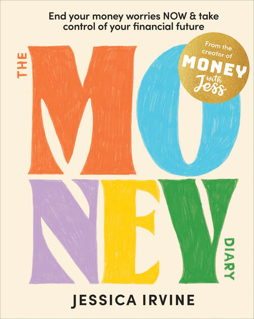 Book cover of The Money Diary: End Your Money Worries NOW and Take Control of Your Financial Future