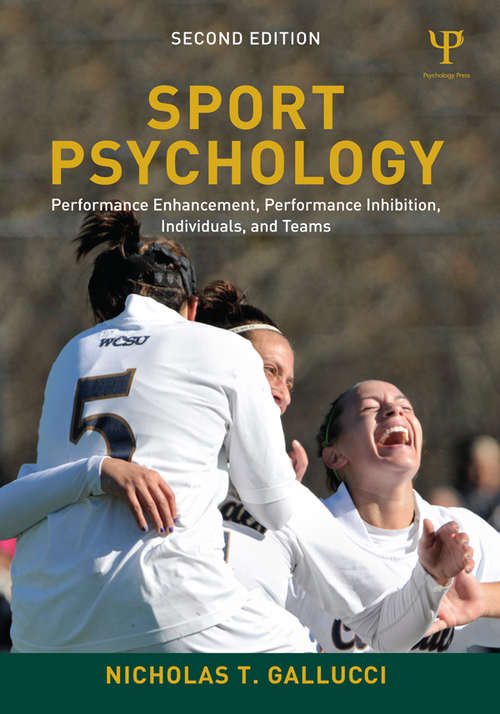 Book cover of Sport Psychology: Performance Enhancement, Performance Inhibition, Individuals, and Teams (2)