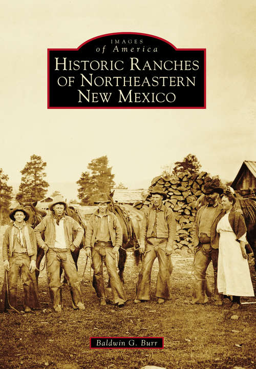 Book cover of Historic Ranches of Northeastern New Mexico (Images of America)