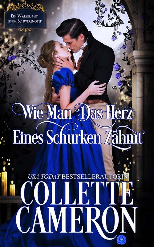 Book cover of Wie man das Herz eines Schurken zähmt (Ein Walzer mit einem Schwerenöter #4)