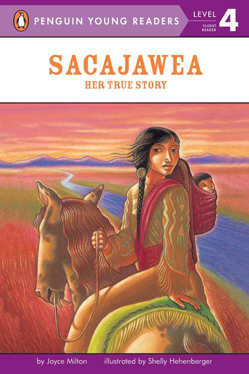 Book cover of Sacajawea: Her True Story (Penguin Young Readers, Level 4)