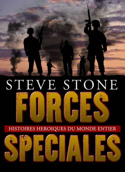 Book cover of Forces Speciales : Histories Heroiques Du Monde Entier