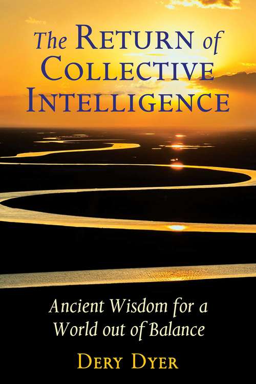 Book cover of The Return of Collective Intelligence: Ancient Wisdom for a World out of Balance