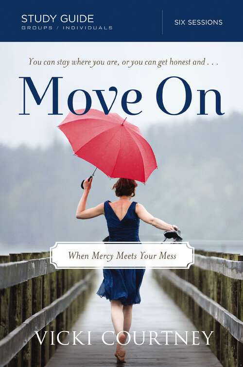 Book cover of Move On Study Guide: When Mercy Meets Your Mess