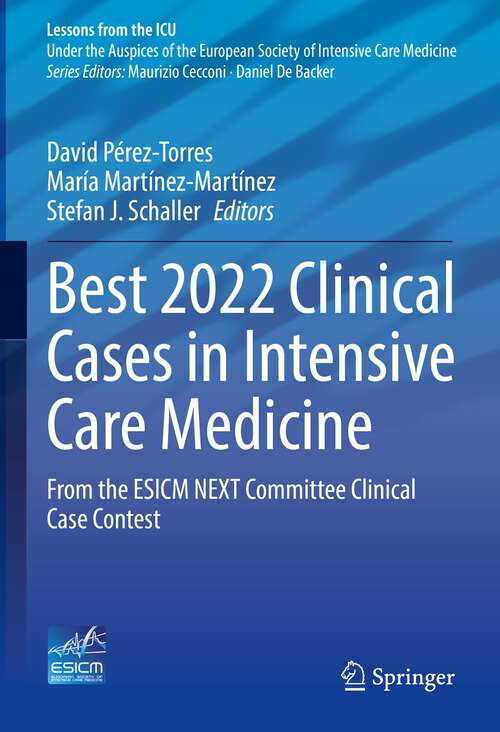 Book cover of Best 2022 Clinical Cases in Intensive Care Medicine: From the ESICM NEXT Committee Clinical Case Contest (1st ed. 2023) (Lessons from the ICU)