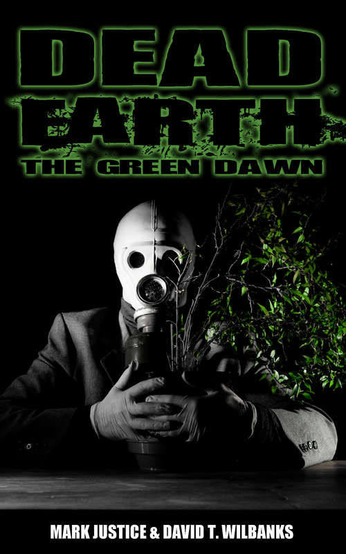 Book cover of Dead Earth: The Green Dawn (The Dead Earth Series #1)