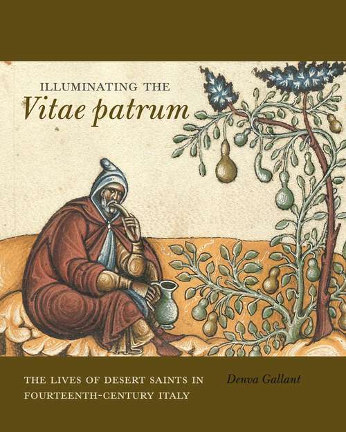 Book cover of Illuminating the Vitae patrum: The Lives of Desert Saints in Fourteenth-Century Italy