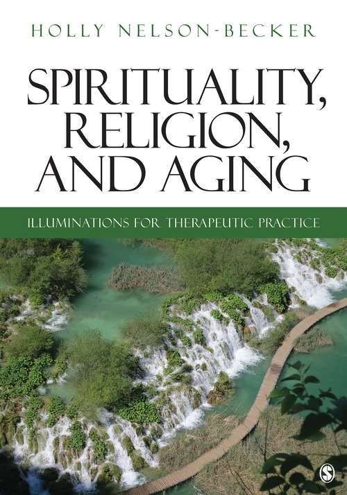 Book cover of Spirituality, Religion, and Aging: Illuminations for Therapeutic Practice