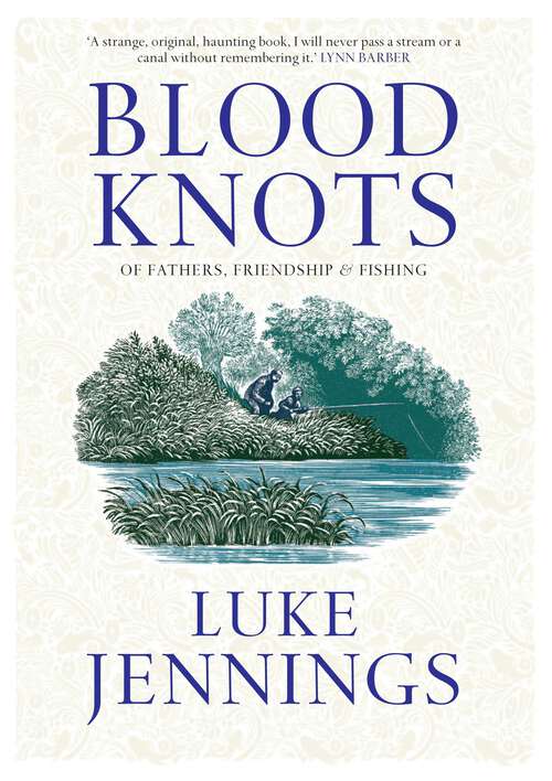 Book cover of Blood Knots: Of Fathers, Friendship and Fishing