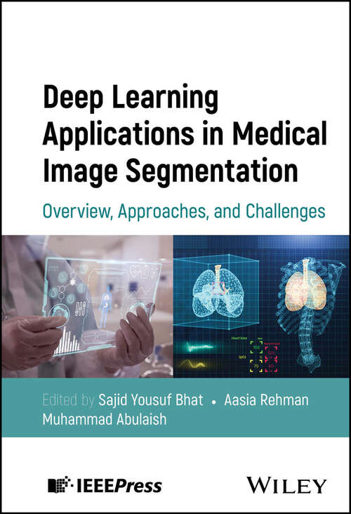 Book cover of Deep Learning Applications in Medical Image Segmentation: Overview, Approaches, and Challenges