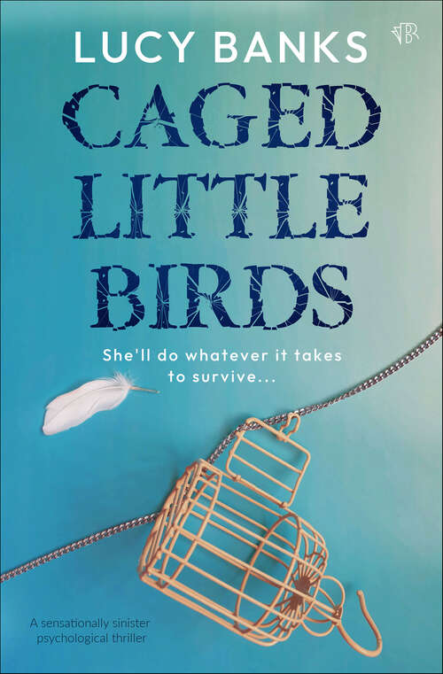 Book cover of Caged Little Birds: A sensationally sinister psychological thriller