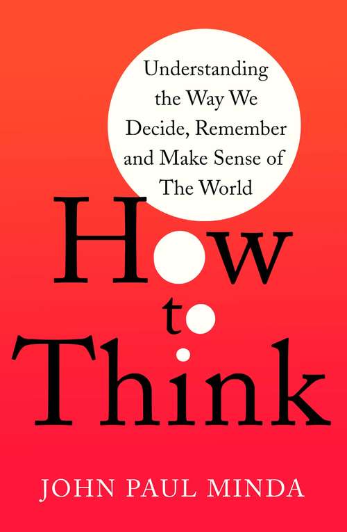 Book cover of How To Think: Understanding the Way We Decide, Remember and Make Sense of the World