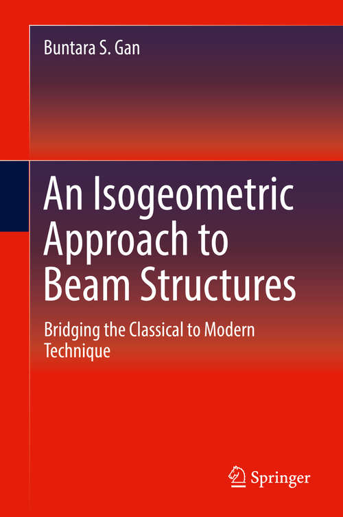 Book cover of An Isogeometric Approach to Beam Structures: Bridging the Classical to Modern Technique