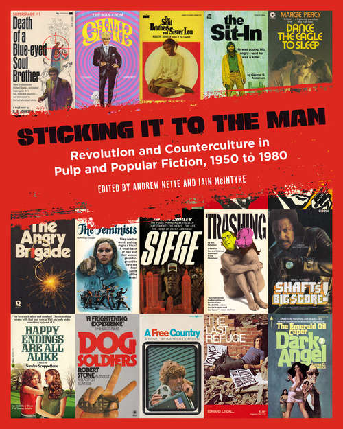 Book cover of Sticking It to the Man: Revolution and Counterculture in Pulp and Popular Fiction, 1950 to 1980