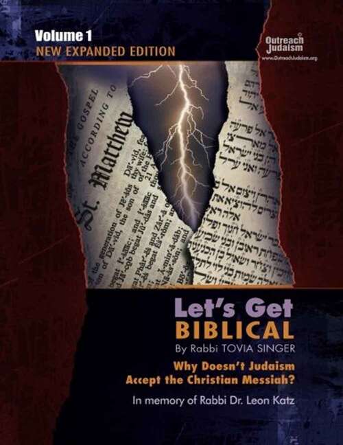 Book cover of Let's Get Biblical!: Why Doesn't Judaism Accept the Christian Messiah? (Volume I)