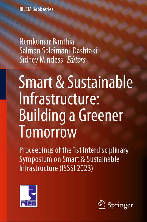 Book cover of Smart & Sustainable Infrastructure: Proceedings of the 1st Interdisciplinary Symposium on Smart & Sustainable Infrastructure (ISSSI 2023) (1st ed. 2024) (RILEM Bookseries #48)