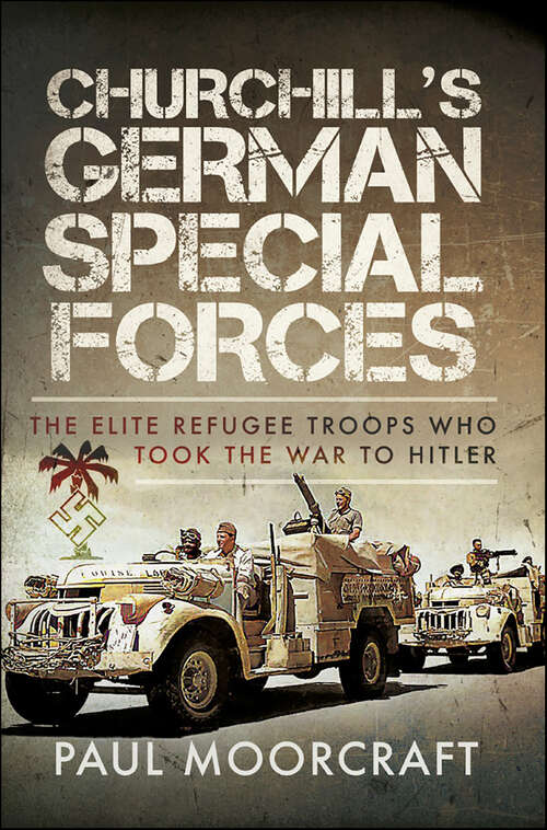 Book cover of Churchill's German Special Forces: The Elite Refugee Troops Who Took the War to Hitler