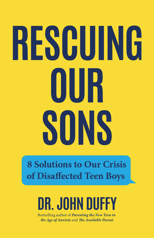 Book cover of Rescuing Our Sons: 8 Solutions to Our Crisis of Disaffected Teen Boys