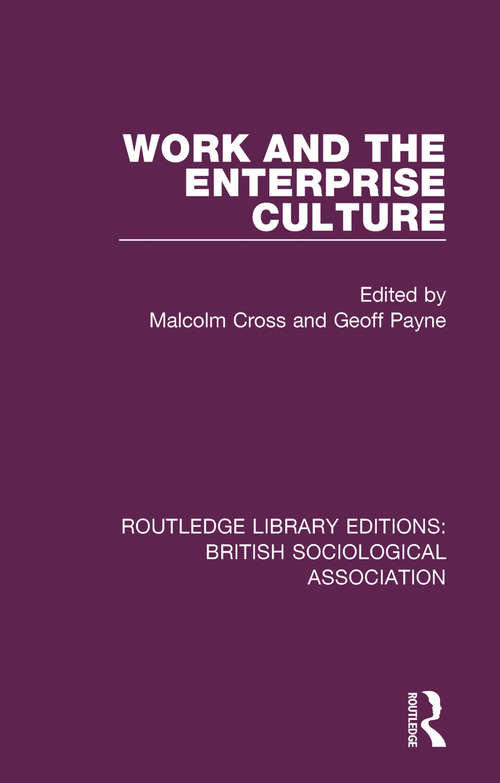 Book cover of Work and the Enterprise Culture (Routledge Library Editions: British Sociological Association #12)