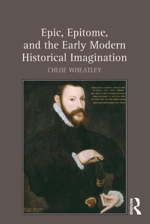Book cover of Epic, Epitome, and the Early Modern Historical Imagination