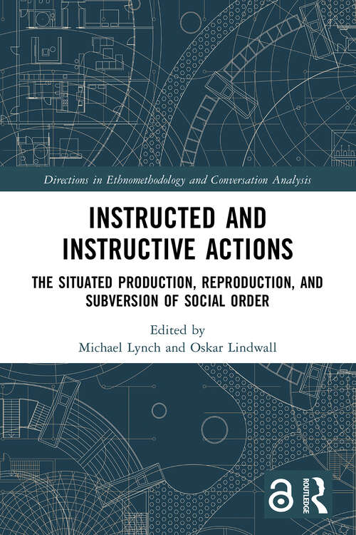 Book cover of Instructed and Instructive Actions: The Situated Production, Reproduction, and Subversion of Social Order (1) (Directions in Ethnomethodology and Conversation Analysis)