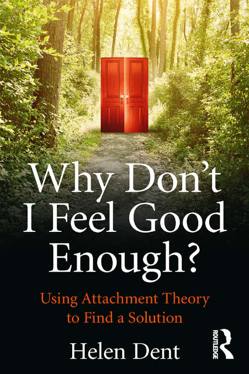 Book cover of Why Don't I Feel Good Enough?: Using Attachment Theory to Find a Solution