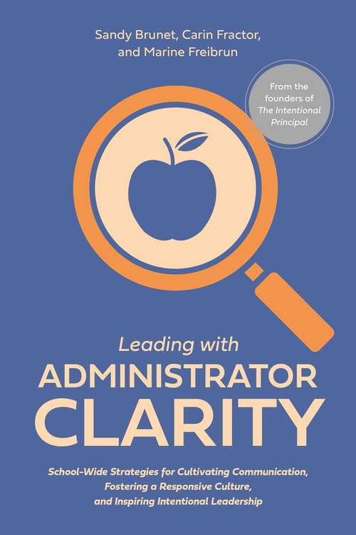 Book cover of Leading with Administrator Clarity: School-Wide Strategies for Cultivating Communication, Fostering a Responsive Culture, and Inspiring Intentional Leadership