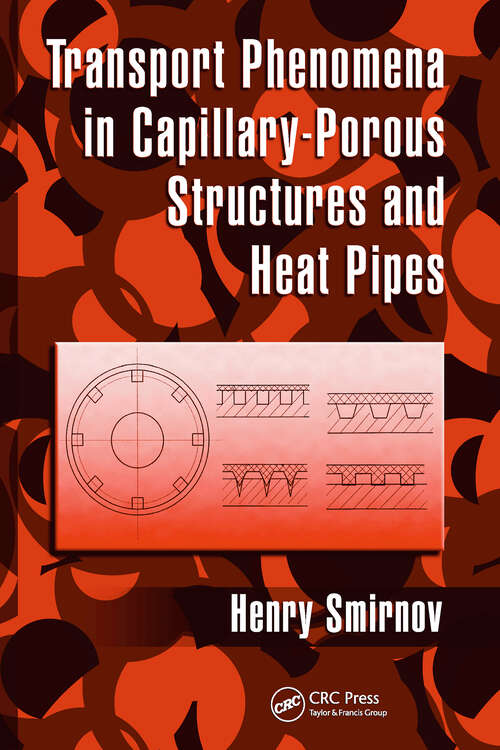 Book cover of Transport Phenomena in Capillary-Porous Structures and Heat Pipes (1)