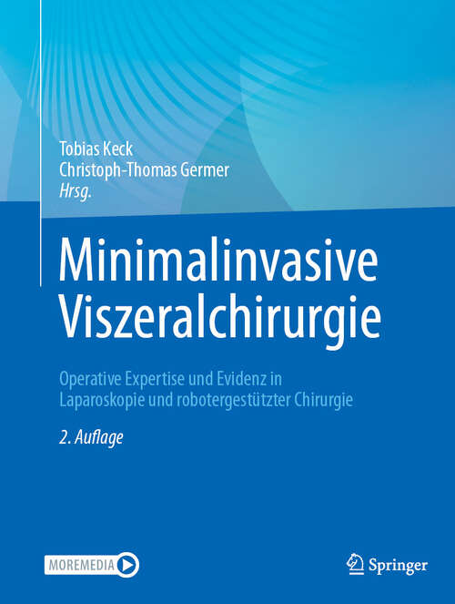 Book cover of Minimalinvasive Viszeralchirurgie: Operative Expertise und Evidenz in Laparoskopie und robotergestützter Chirurgie (2. Auflage 2024)