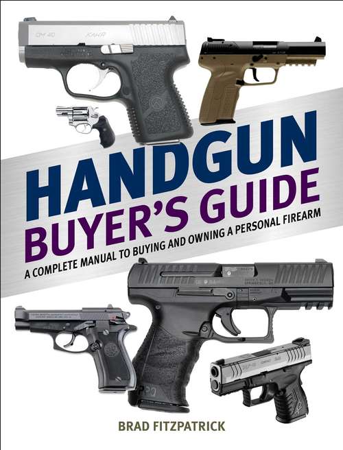 Book cover of Handgun Buyer's Guide: A Complete Manual to Buying and Owning a Personal Firearm