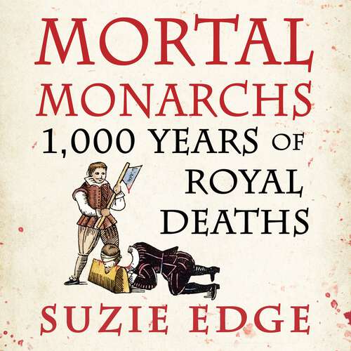 Book cover of Mortal Monarchs: 1000 Years of Royal Deaths