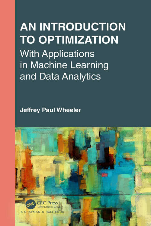 Book cover of An Introduction to Optimization with Applications in Machine Learning and Data Analytics (Textbooks in Mathematics)