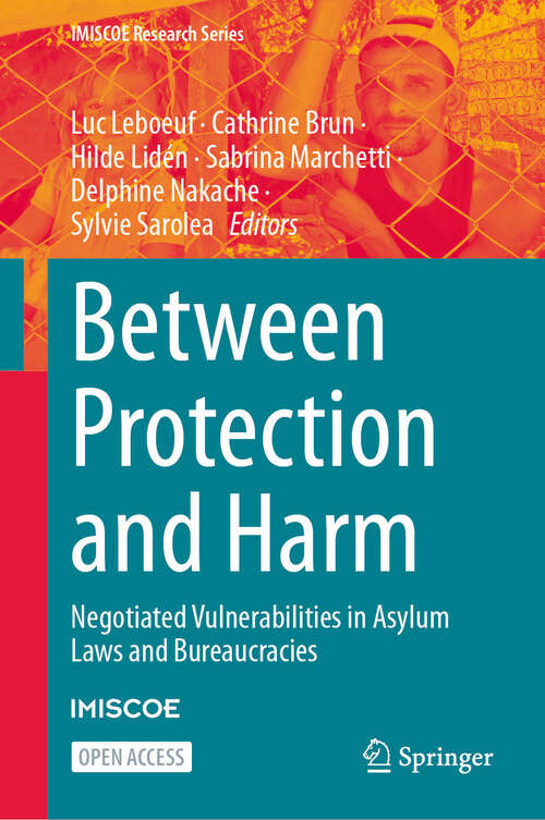 Book cover of Between Protection and Harm: Negotiated Vulnerabilities in Asylum Laws and Bureaucracies (2025) (IMISCOE Research Series)