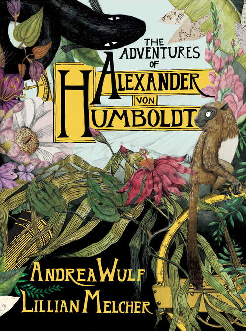 Book cover of The Adventures of Alexander von Humboldt