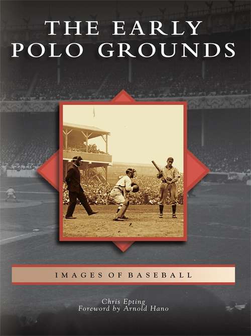 Book cover of Early Polo Grounds, The (Images of Baseball)