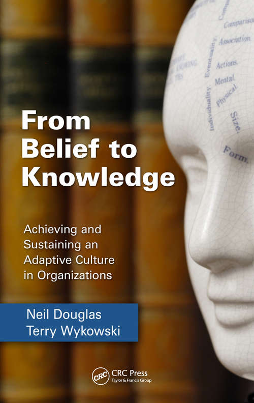 Book cover of From Belief to Knowledge: Achieving and Sustaining an Adaptive Culture in Organizations