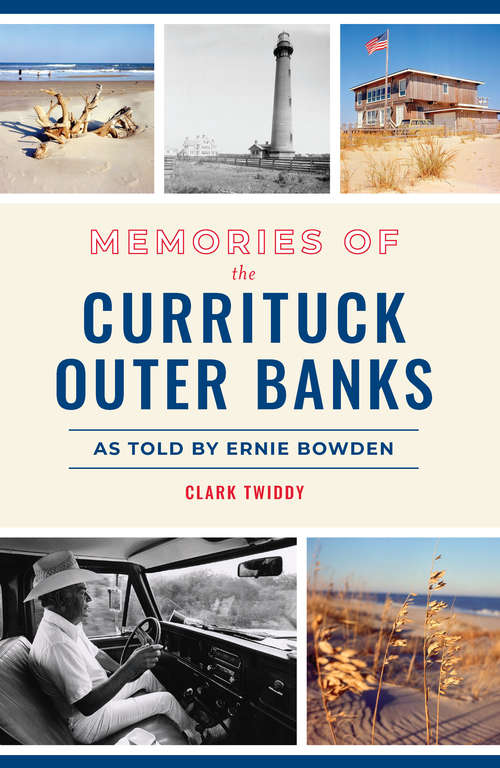 Book cover of Memories of the Currituck Outer Banks: As Told by Ernie Bowden