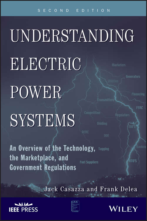 Book cover of Understanding Electric Power Systems: An Overview of the Technology, the Marketplace, and Government Regulations (2) (IEEE Press Understanding Science & Technology Series #23)