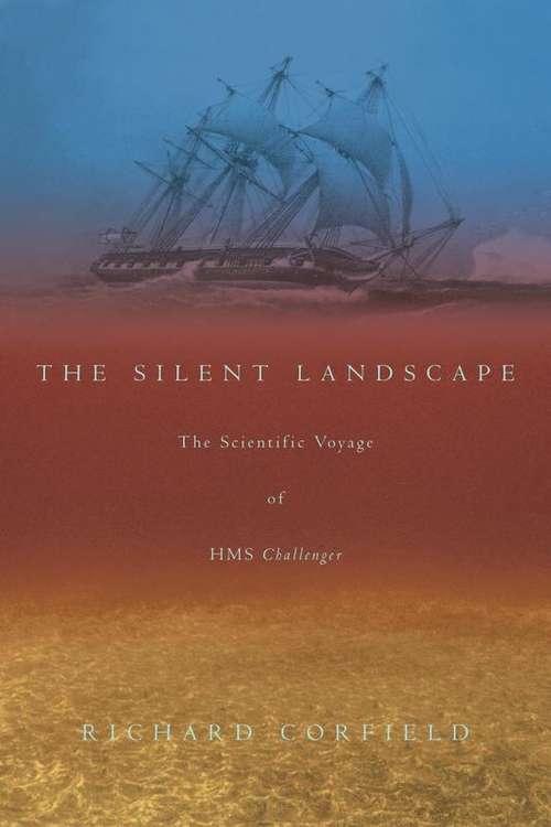 Book cover of THE SILENT LANDSCAPE: The Scientific Voyage of HMS Challenger