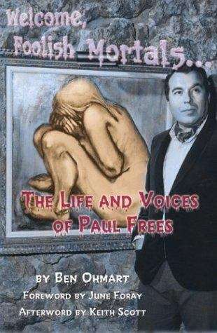 Book cover of Welcome, Foolish Mortals...The Life and Voices of Paul Frees