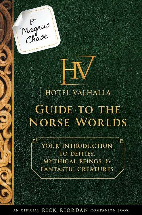 Book cover of Hotel Valhalla Guide To The Norse Worlds: Your Introduction To Deities, Mythical Beings, And Fantastic Creatures (Magnus Chase and the Gods of Asgard)