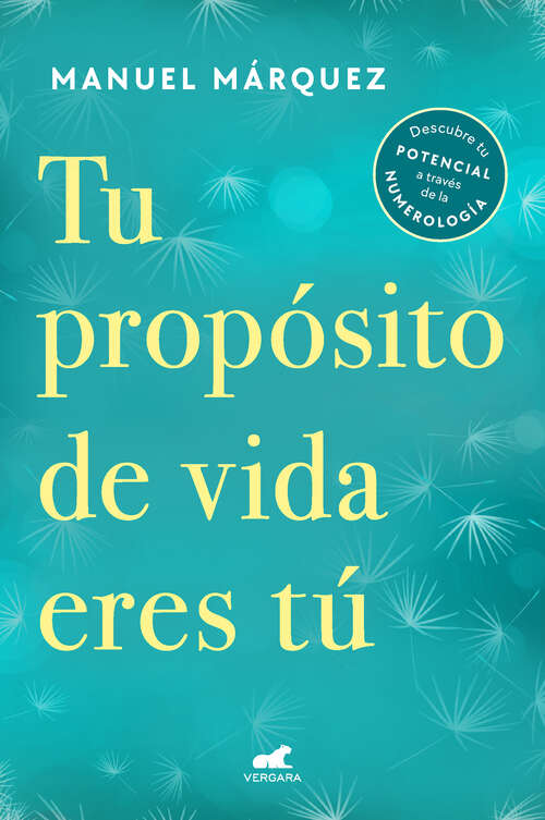 Book cover of Tu propósito de vida eres tú: Descubre tu potencial a través de la numerología