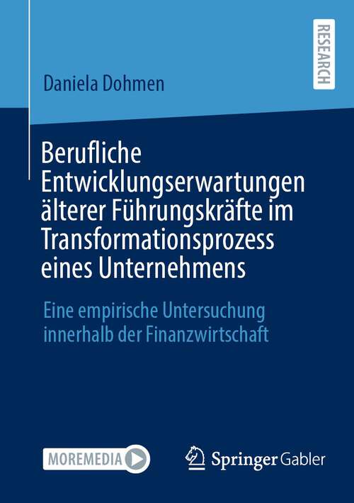 Book cover of Berufliche Entwicklungserwartungen älterer Führungskräfte im Transformationsprozess eines Unternehmens: Eine empirische Untersuchung innerhalb der Finanzwirtschaft (1. Aufl. 2023)