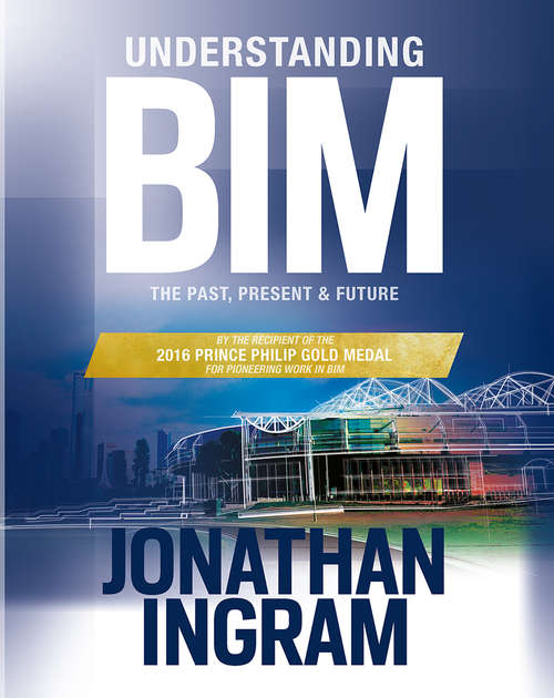 Book cover of Understanding BIM: The Past, Present and Future