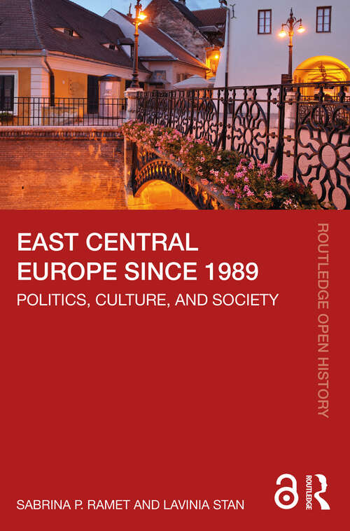 Book cover of East Central Europe since 1989: Politics, Culture, and Society (Routledge Open History)